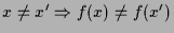 $ x\ne x'\Rightarrow f(x)\ne f(x')$