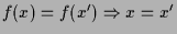 $ f(x)=f(x')\Rightarrow x=x'$