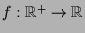 $ f:\mathbb{R}^+\to\mathbb{R}$