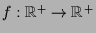 $ f:\mathbb{R}^+\to\mathbb{R}^+$