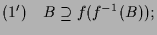 $\displaystyle (1')\quad B\supseteq f(f^{-1}(B));$