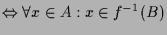 $\displaystyle \Leftrightarrow \forall x\in A:x\in f^{-1}(B)$