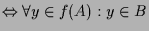 $\displaystyle \Leftrightarrow \forall y\in f(A):y\in B$