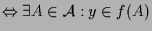 $\displaystyle \Leftrightarrow \exists A\in\mathcal{A}:y\in f(A)$