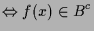 $\displaystyle \Leftrightarrow f(x)\in B^c$