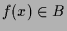 $\displaystyle f(x)\in B$