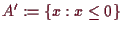 \bgroup\color{demo}$ A':=\{x:x\leq 0\}$\egroup