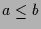 $\displaystyle a\leq b$