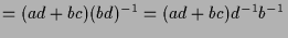 $\displaystyle =(ad+bc)(bd)^{-1} = (ad+bc)d^{-1}b^{-1}$