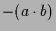 $\displaystyle -(a\cdot b)$