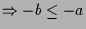 $\displaystyle \Rightarrow -b \leq -a$