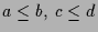 $\displaystyle a\leq b,\; c\leq d$