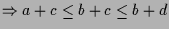 $\displaystyle \Rightarrow a+c\leq b+c\leq b+d$