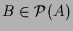 $\displaystyle B\in\mathcal{P}(A)$