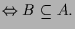 $\displaystyle \Leftrightarrow B\subseteq A.$