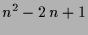 $\displaystyle n^2-2\,n+1$