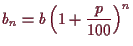 \bgroup\color{demo}$\displaystyle b_n= b\left(1+\frac{p}{100}\right)^n
$\egroup