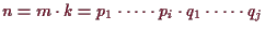 \bgroup\color{demo}$ n=m\cdot k=p_1\cdot\dots\cdot p_i\cdot q_1\cdot\dots\cdot q_j$\egroup