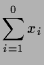 $\displaystyle \sum_{i=1}^0 x_i$