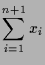 $\displaystyle \sum_{i=1}^{n+1} x_i$