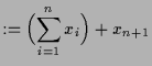 $\displaystyle := \Bigl(\sum_{i=1}^n x_i\Bigr)+x_{n+1}$