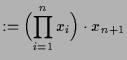 $\displaystyle := \Bigl(\prod_{i=1}^n x_i\Bigr)\cdot x_{n+1}$