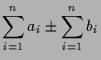 $\displaystyle \sum_{i=1}^n a_i\pm\sum_{i=1}^n b_i$