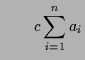 $\displaystyle \qquad c\sum_{i=1}^n a_i$