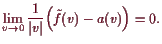 \bgroup\color{demo}$\displaystyle \lim_{v\to 0}\frac1{\vert v\vert}\Bigl(\tilde f(v)-a(v)\Bigr)=0.
$\egroup