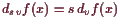 \bgroup\color{demo}$ d_{s v} f(x)=s d_v f(x)$\egroup