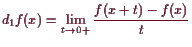 \bgroup\color{demo}$\displaystyle d_1 f(x) = \lim_{t\to 0+} \frac{f(x+t)-f(x)}{t}
$\egroup