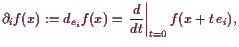 \bgroup\color{demo}$\displaystyle \d _i f(x) := d_{e_i} f(x) = \left.\frac{d}{dt}\right\vert _{t=0} f(x+t e_i),
$\egroup