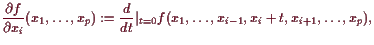 \bgroup\color{demo}$\displaystyle \frac{\d f}{\d x_i} (x_1,\dots,x_p)
:= \frac{d}{dt}\vert _{t=0} f(x_1,\dots,x_{i-1},x_i+t,x_{i+1},\dots,x_p),
$\egroup