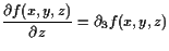 $\displaystyle \frac{\d f(x,y,z)}{\d z}=\d _3 f(x,y,z)$