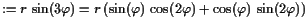 $\displaystyle :=r \sin(3\varphi )=r (\sin(\varphi ) \cos(2\varphi )+\cos(\varphi ) \sin(2\varphi ))$