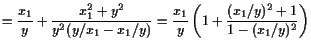 $\displaystyle =\frac{x_1}{y}+\frac{x_1^2+y^2}{y^2(y/x_1-x_1/y)} =\frac{x_1}{y}\left(1+\frac{(x_1/y)^2+1}{1-(x_1/y)^2}\right)$