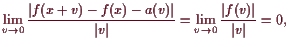 \bgroup\color{demo}$\displaystyle \lim_{v\to 0}\frac{\vert f(x+v)-f(x)-a(v)\vert}{\vert v\vert}=\lim_{v\to 0}\frac{\vert f(v)\vert}{\vert v\vert}
=0,
$\egroup