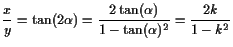 $\displaystyle \frac{x}{y}=\tan(2\alpha )=\frac{2\tan(\alpha )}{1-\tan(\alpha )^2}=\frac{2k}{1-k^2}
$