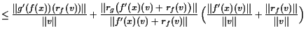 $\displaystyle \leq \frac{\Vert g'(f(x))(r_f(v))\Vert}{\Vert v\Vert} + \frac{\Ve...
...Vert f'(x)(v)\Vert}{\Vert v\Vert}+\frac{\Vert r_f(v)\Vert}{\Vert v\Vert} \Bigr)$