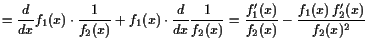 $\displaystyle = \frac{d}{dx}f_1(x)\cdot \frac1{f_2(x)} + f_1(x)\cdot \frac{d}{dx}\frac1{f_2(x)} = \frac{f_1'(x)}{f_2(x)}-\frac{f_1(x) f_2'(x)}{f_2(x)^2}$