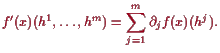 \bgroup\color{proclaim}$\displaystyle f'(x)(h^1,\dots,h^m)=\sum_{j=1}^m \d _j f(x)(h^j).
$\egroup