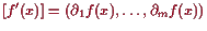 \bgroup\color{proclaim}$\displaystyle [f'(x)] = (\d _1 f(x),\dots,\d _m f(x))
$\egroup