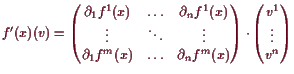 \bgroup\color{demo}$\displaystyle f'(x)(v) =
\left(\begin{matrix}
\d _1 f^1 (x)...
...ght) \cdot
\left(\begin{matrix}v^1  \vdots  v^n \end{matrix}\right)
$\egroup