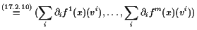 $\displaystyle \ifpdf=\else\overset{\htmlref{(17.2.10)}{nmb:17.2.10}}{=}\fi (\sum_i\d _if^1(x)(v^i),\dots,\sum_i \d _if^m(x)(v^i))$