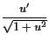 $\displaystyle \frac{u'}{\sqrt{1+u^2}}$