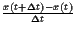 $ \frac{x(t+\Delta t)-x(t)}{\Delta t}$