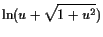 $\displaystyle \operatorname{ln}(u+\sqrt{1+u^2})$