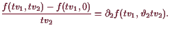 \bgroup\color{demo}$\displaystyle \frac{f(t v_1,t v_2)-f(t v_1,0)}{t v_2}=\d _2 f(t v_1,\vartheta_2 tv_2).
$\egroup