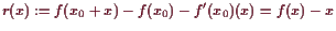 \bgroup\color{demo}$\displaystyle r(x) := f(x_0+x) - f(x_0) - f'(x_0)(x) = f(x) - x
$\egroup