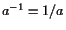 $ a^{-1}=1/a$